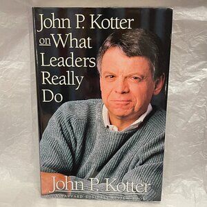 John. P. Kotter On What Leaders Really Do Book